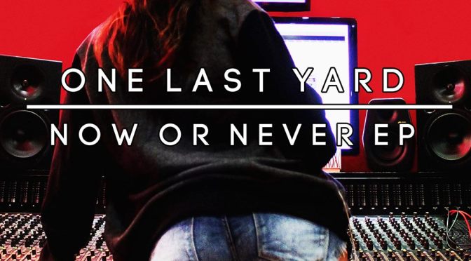 “Now or Never” by One Last Yard
